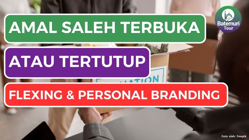 Amal Saleh Terbuka atau Tertutup? Antara Flexing, Syi'ar dan Personal Branding